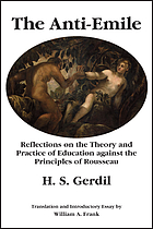 The anti-Emile : reflections on the theory and practice of education against the principles of Rousseau