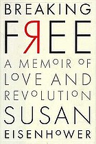 Breaking free : a memoir of love and revolution