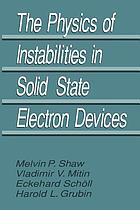 The Physics of instabilities in solid state electron devices