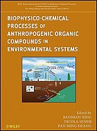 Biophysico-chemical processes of anthropogenic organic compounds in environmental systems