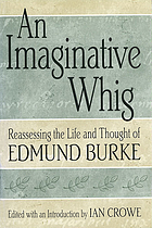 An imaginative Whig : reassessing the life and thought of Edmund Burke