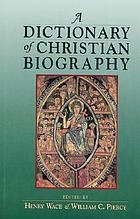 A Dictionary of Christian biography and literature to the end of the sixth century A.D. : with an account of the principal sects and heresies