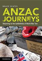 Anzac journeys : returning to the battlefields of World War II