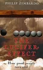 The Lucifer effect : how good people turn evil