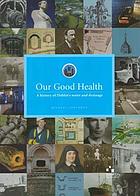 Our good health : a history of Dublin's water and drainageOur Good Health a history of Dublin's water and drainage