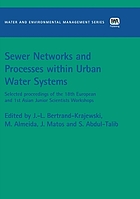 Sewer networks and processes within urban water systems : selected proceedings of the 18th European and 1st Asian Junior Scientists Workshops