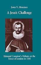 A Jesuit challenge Edmund Campion's debates at the Tower of London in 1581