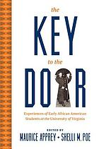 The key to the door : experiences of early African American students at the University of Virginia