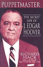 Puppetmaster : the secret life of J. Edgar Hoover