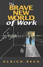 The brave new world of work