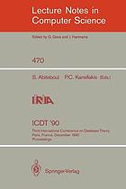 ICDT '90 : Third International Conference on Database Theory, Paris, France, December 12-14, 1990 : proceedings