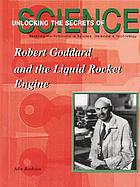 Robert Goddard and the liquid rocket engine