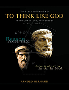 The illustrated to think like God : Pythagoras and Parmenides, the origins of philosophy