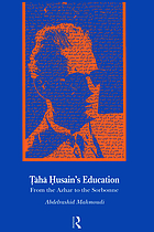 Ṭāhā Ḥusain's education : from the Azhar to the Sorbonne