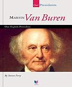 Martin Van Buren : our eighth president