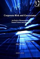 Corporate risk and governance : an end to mismanagement, tunnel vision and quackery