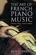 The art of French piano music : Debussy, Ravel, Fauré, Chabrier