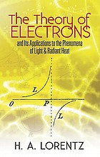 The theory of electrons and its applications to the phenomena of light and radiant heat