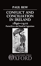 Conflict and conciliation in Ireland, 1890-1910 : Parnellites and radical agrarians