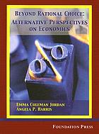 Beyond rational choice : alternative perspectives on economics : case and materials