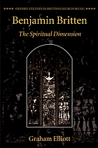 Benjamin Britten : the spiritual dimension