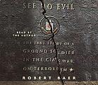 See no evil the true story of a ground soldier in the CIA's war on terrorism
