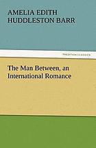 The man between : an international romance