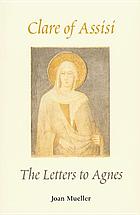 Clare of Assisi : the letters to Agnes