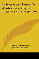 Addresses and papers of Charles Evans Hughes, governor of New York, 1906-1908