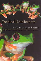 Tropical rainforests : past, present & future