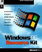 Microsoft Windows 95 resource kit : the technical guide to planning for, installing, configuring, and supporting Windows 95 in your organization : the professional's companion to Windows 95