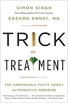Trick or treatment : the undeniable facts about alternative medicine