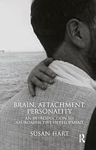 Brain, Attachment, Personality an Introduction to Neuroaffective Development