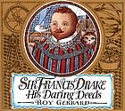 Sir Francis Drake : his daring deeds