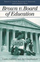 Brown v. Board of Education : caste, culture, and the constitution