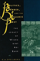 Politics, gender, and the Islamic past : The Legacy of ʻAʼisha bint Abi Bakr