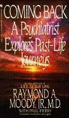 Coming back : a psychiatrist explores past life journeys