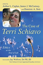 The case of Terri Schiavo : ethics at the end of life