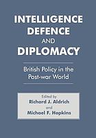 Intelligence, defence, and diplomacy : British policy in the Post-war world