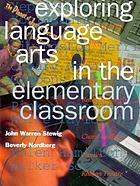 Exploring language arts in the elementary classroom