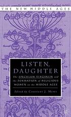 Listen daughter : the Speculum virginum and the formation of religious women in the Middle Ages