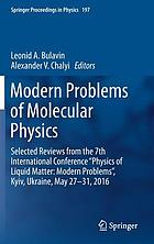 Modern problems of molecular physics : selected reviews from the 7th International Conference "Physics of Liquid Matter: Modern Problems", Kyiv, Ukraine, May 27-31, 2016