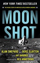 Moon shot : the inside story of America's Apollo moon landings