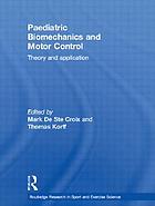 Paediatric biomechanics and motor control : theory and application Paediatric biomechanics and motor control : theory and application