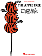 The apple tree : a new musical, based on stories by Mark Twain, Frank R. Stockton, and Jules Feiffer