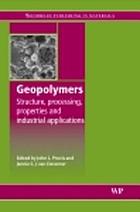 Geopolymers : structure, processing, properties and industrial applications