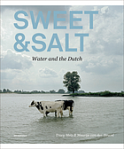 Sweet & salt : water and the Dutch