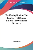 The blazing horizon; the true story of Pawnee Bill and the Oklahoma boomers
