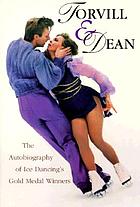 Torvill & Dean : the autobiography of ice dancing's gold medal winners