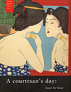 A courtesan's day : hour by hour